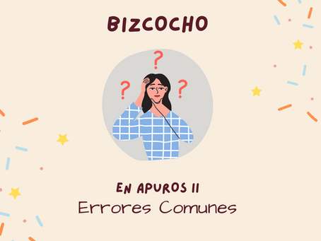 Bizcocho en Apuros II: Errores comunes.