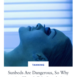 Sunbeds are dangerous, why are people using them?