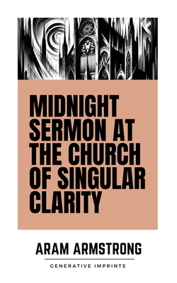 Midnight Sermon at the Church of Singular Clarity