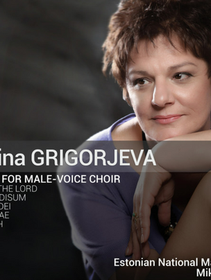 Galina Grigorjeva. “Music for Male-Voice Choir”