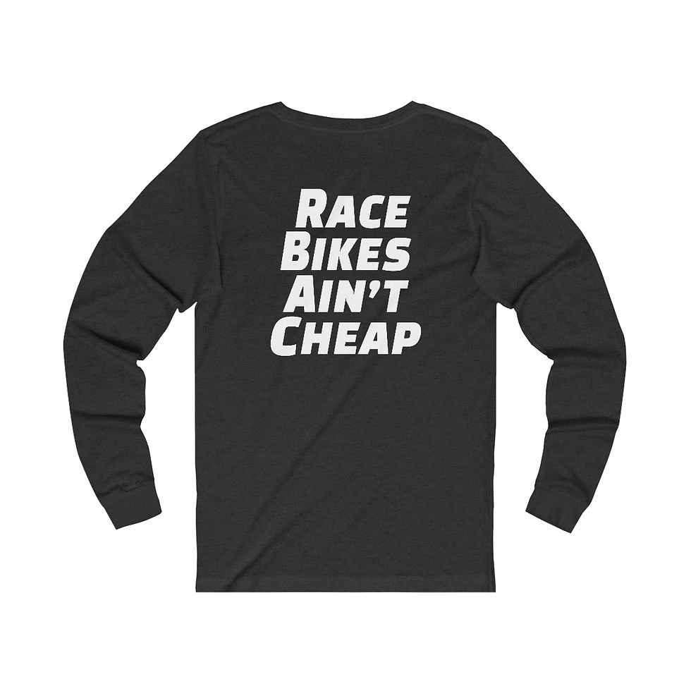 Thumbnail: Race Bikes Ain't Cheap Long Sleeve T-Shirt