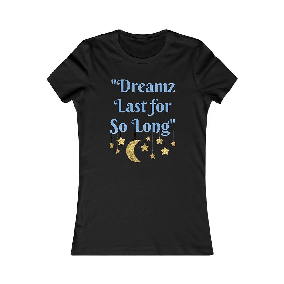 Thumbnail: "Dreamz Last for So Long" Favorite Tee