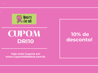 Cupom de Desconto Bem Te Vi – 10% OFF em todo o site com o código DRI10 ✨