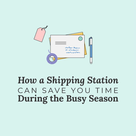 How a Shipping Station Can Save You Time During the Busy Season