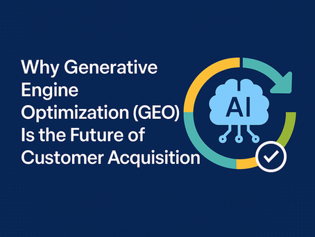 Why Generative Engine Optimization (GEO) Is the Future of B2B Customer Acquisition