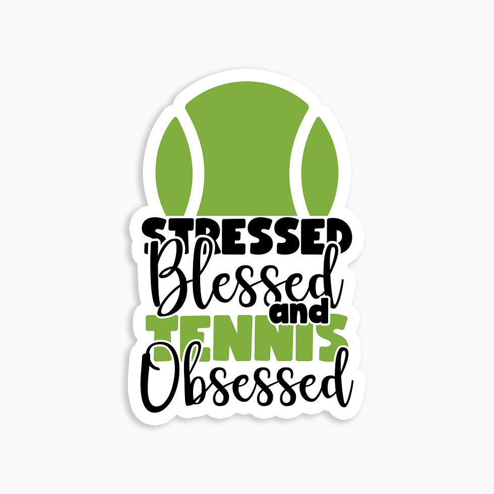 Stressed Blessed and Tennis Obsessed Sticker