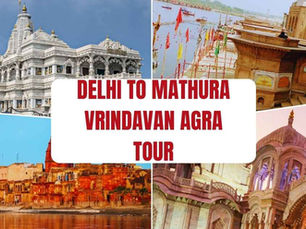Delhi to Mathura Vrindavan Agra Tour