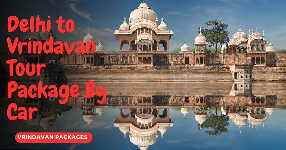Delhi to Vrindavan Tour Package By Car