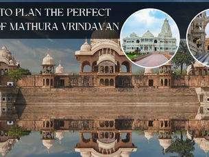 How to Plan the Perfect Tour of Mathura Vrindavan