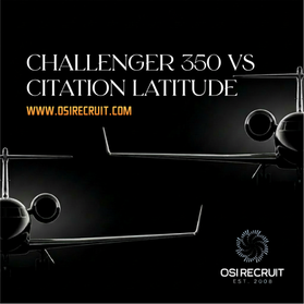 Challenger 350 vs Citation Latitude: A Hiring Perspective for Private Aviation Operators