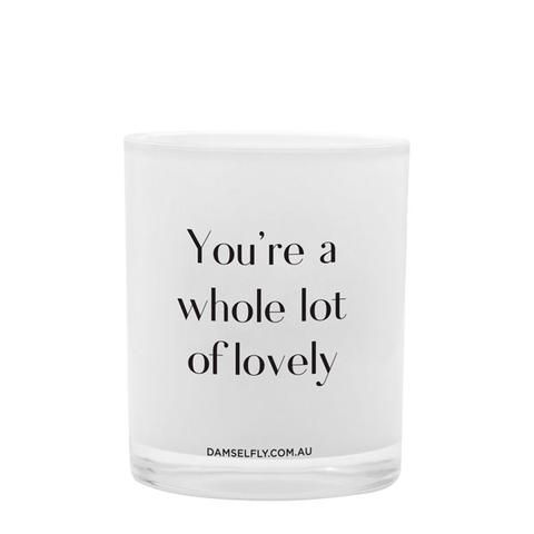 You're a whole lot of lovely