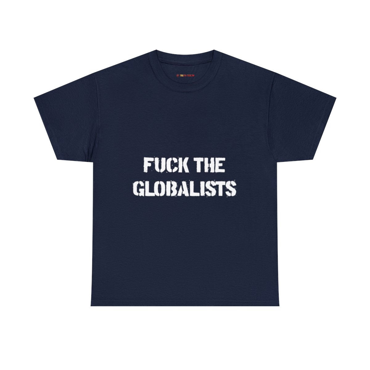 Fuck the Globalists - Unisex Heavy Cotton Tee