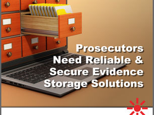 Prosecutors Need Reliable and Secure Evidence Storage Solutions