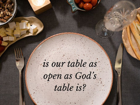 August 24th ~ is our table as open as God's?