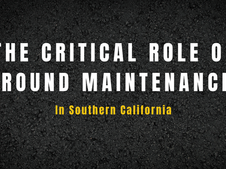 The Critical Role of Ground Maintenance in Southern California