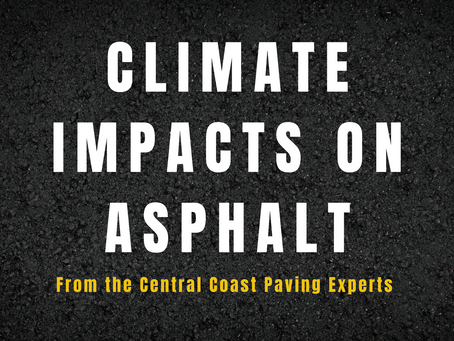 Climate Impacts on Asphalt: The Central Coast Paving Expert's Guide
