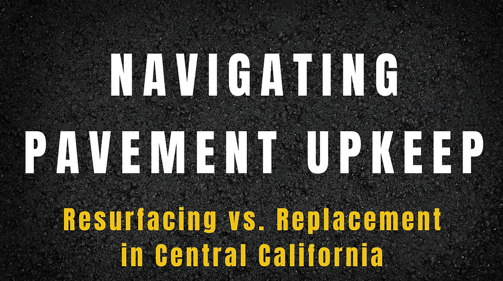 The words "Navigating Pavement Upkeep: Resurfacing vs. Replacement in Central California" overlaid on a black asphalt background.