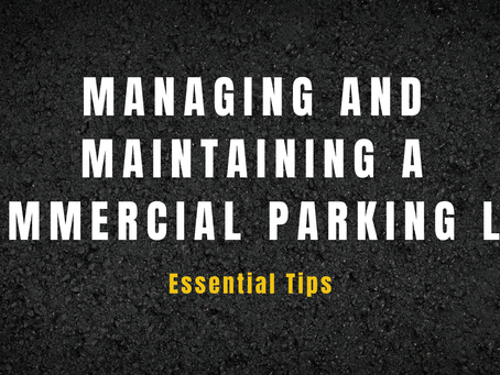 Managing and Maintaining a Commercial Parking Lot: Essential Tips