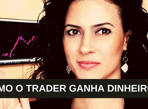 COMO O TRADER GANHA DINHEIRO?