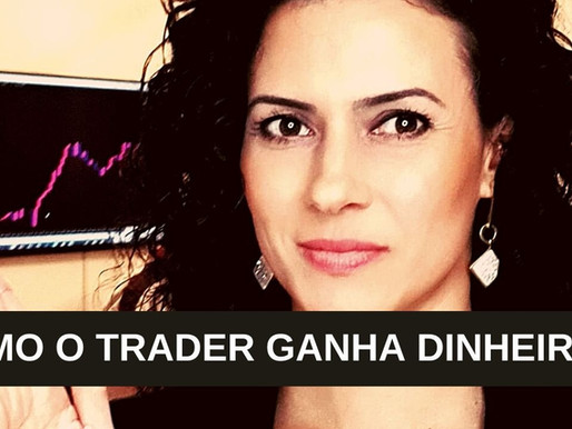 COMO O TRADER GANHA DINHEIRO?