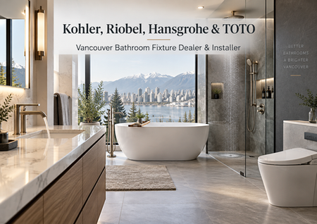 Kohler, Riobel, Hansgrohe & TOTO - Vancouver Bathroom Fixture Dealer & Installer