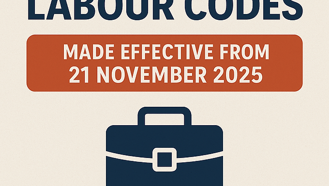 Four Labour Codes Made Effective from 21 November 2025: Key Changes & Impact