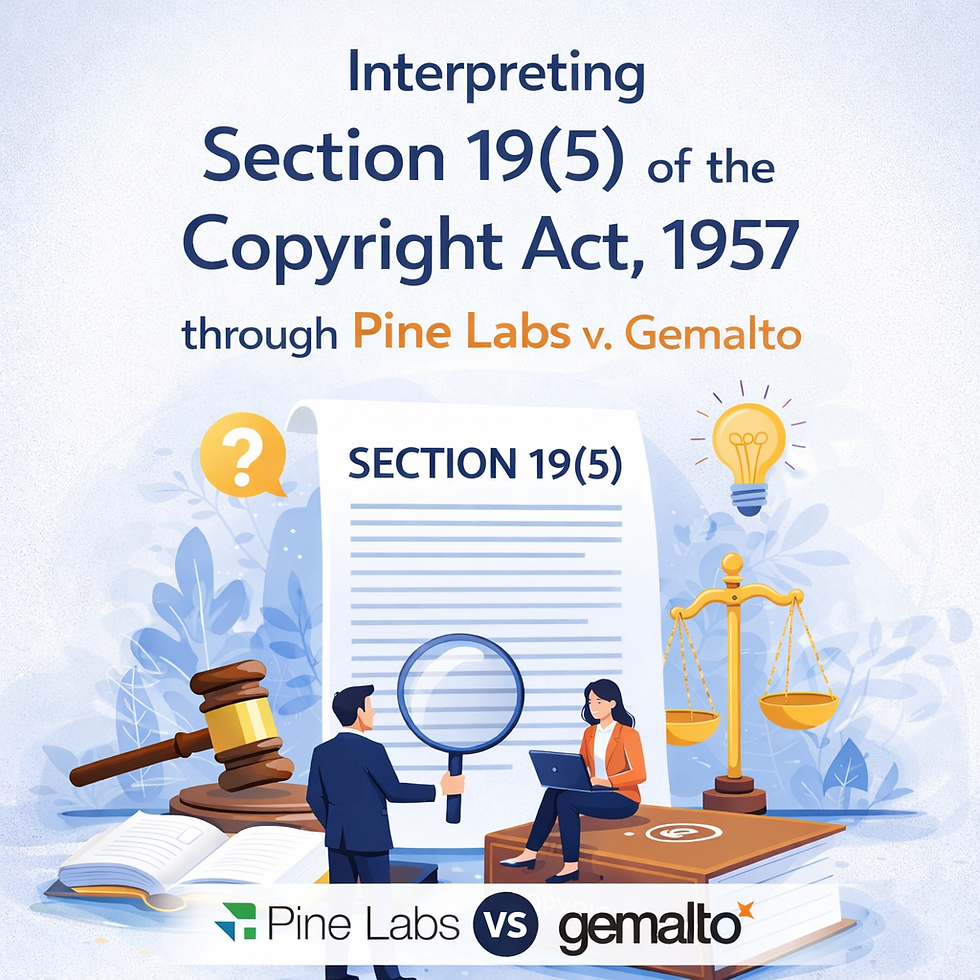 Interpreting Section 19(5) of the Copyright Act, 1957 through Pine Labs v. Gemalto: When Does Contractual Intention Override the Default Rule?