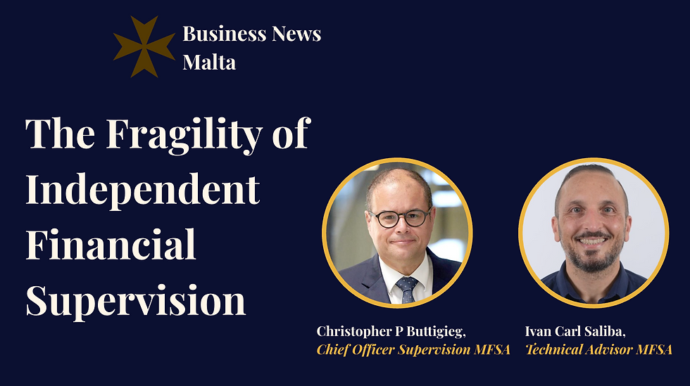 The Fragility of Independent Financial Supervision Christopher P. Buttigieg & Ivan Carl Saliba