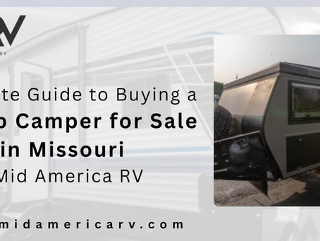 Complete Guide to Buying a Pop Up Camper for Sale in Missouri | Mid America RV