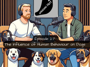 🐾Episode 27: The Influence of Human Behaviour on Dogs 🐾