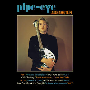 Laugh About Life - Pipe-Eye (Album Review)