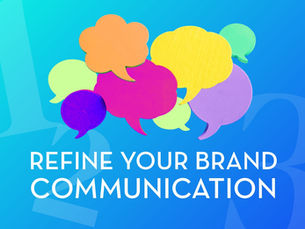 Refine your brand communication