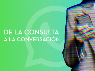 De la consulta a la conversación: cómo WhatsApp está cambiando la relación entre marcas y clientes