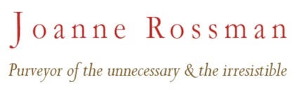 Joanne Rossman: Purveyor of the unnecessary and the irresistible