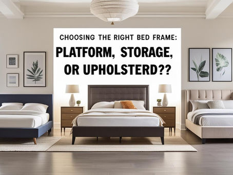 Choosing the Right Bed Frame: Platform, Storage, or Upholstered?