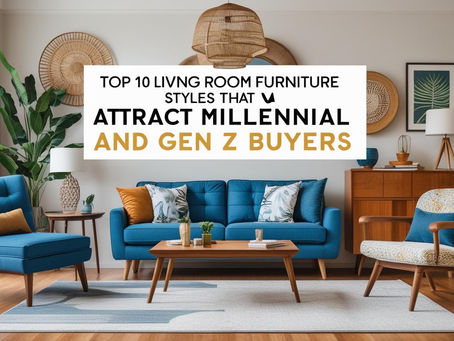 Top 10 Living Room Furniture Styles That Attract Millennial and Gen Z Buyers