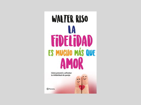 Leamos juntos “La Fidelidad es Mucho más que Amor” de Walter Riso