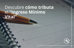 Descubre cómo tributa el “Ingreso Mínimo Vital”