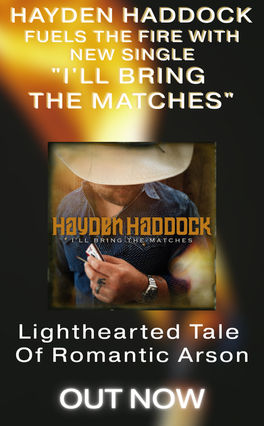 Hayden Haddock Fuels The Fire With New Single "I'll Bring The Matches" -- OUT NOW!