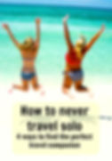 How to never travel solo - 4 ways to find the perfect travel companion