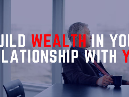 Build Wealth in Your Relationship with You