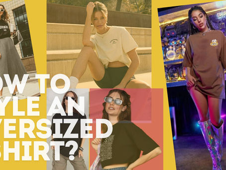 How to Style an Oversized T-shirt? Learn 17 Unique Ways to Style An Oversized T-shirt!