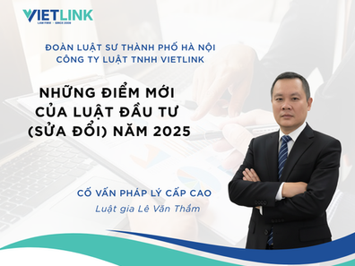 NHỮNG ĐIỂM MỚI CỦA LUẬT ĐẦU TƯ (SỬA ĐỔI) NĂM 2025