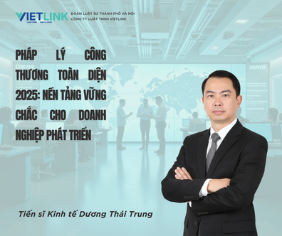 COMPREHENSIVE INDUSTRY AND TRADE LEGAL FRAMEWORK 2025:A SOLID FOUNDATION FOR SUSTAINABLE BUSINESS GROWTH