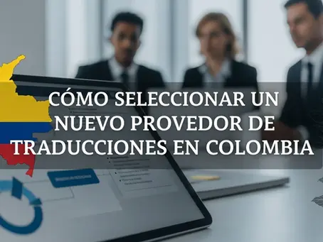 💼 Cómo Elegir una Empresa de Traducción Confiable en Colombia