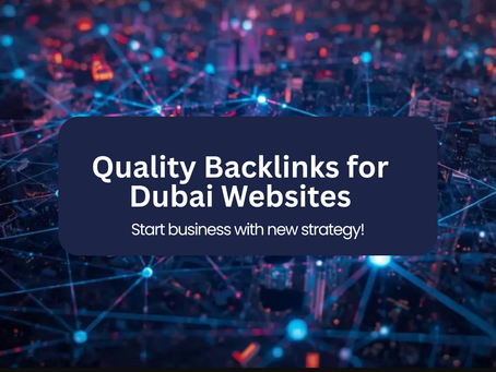 Quality Backlinks for Dubai Websites A Practical Guide from Real SEO Experience