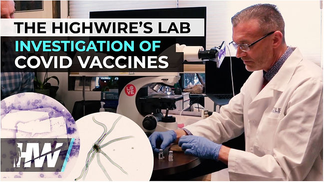 THE HIGHWIRE’S LAB INVESTIGATION OF COVID VACCINES with Dr. Ryan Cole