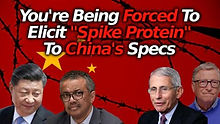 HUGE- People Are Being Forced To Elicit Spike Protein From Chinese Government's Wuhan-Hu-1 Sequence