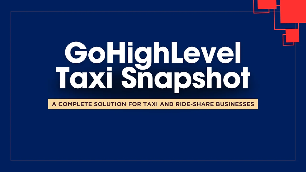 Understanding the GoHighLevel Taxi Snapshot Feature