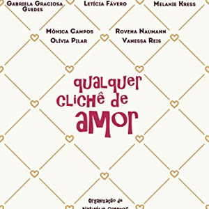 Fundo claro com losangos dourados e corações nas vértices. Em cima, os nomes das autoras, em roxo: Gabriela Barbosa, Gabriela Graciosa Guedes, Isabella Calmon, Letícia Fávero, Mariana Rossi, Melanie Kress, Mônica Campos, Olívia Pilar, Rovena Naumann e Vanessa Reis. Ao centro, o nome "qualquer clichê de amor", em rosa pink. E, centralizado embaixo, "organização de Nathália Campos, também em roxo.